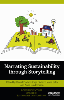 Narrating Sustainability through Storytelling - Fischer, Daniel (Editor), and Fcker, Sonja (Editor), and Selm, Hanna (Editor)