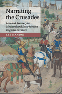 Narrating the Crusades: Loss and Recovery in Medieval and Early Modern English Literature