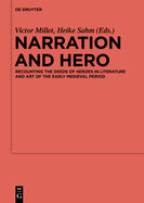 Narration and Hero: Recounting the Deeds of Heroes in Literature and Art of the Early Medieval Period
