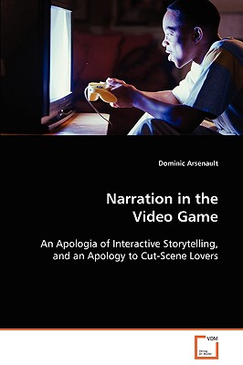 Narration in the Video Game - Arsenault, Dominic