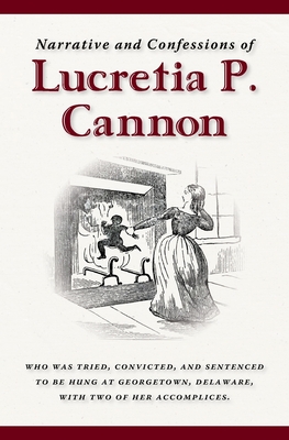 Narrative and Confessions of Lucretia P. Cannon - Jackson, Clinton (Contributions by), and Barclay, Erastus (Contributions by)