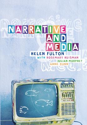 Narrative and Media - Fulton, Helen, and Huisman, Rosemary, and Murphet, Julian