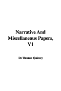 Narrative and Miscellaneous Papers, V1 - Quincey, Thomas de