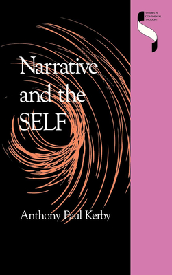 Narrative and the Self - Kerby, Anthony Paul