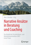 Narrative Anstze in Beratung und Coaching: Das Modell der Persnlichkeits- und Identittskonstruktion (MPI) in der Praxis