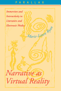 Narrative as Virtual Reality: Immersion and Interactivity in Literature and Electronic Media