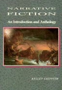 Narrative Fiction: An Introduction and Anthology - Griffith, Kelley
