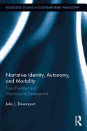 Narrative Identity, Autonomy, and Mortality: From Frankfurt and MacIntyre to Kierkegaard