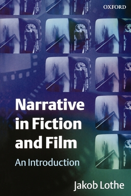 Narrative in Fiction and Film: An Introduction - Lothe, Jakob, PH D