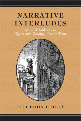 Narrative Interludes: Musical Tableaux in Eighteenth-Century French Texts - Cuille, Tili Boon