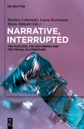 Narrative, Interrupted: The Plotless, the Disturbing and the Trivial in Literature