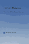 Narrative Mutations: Discourses of Heredity and Caribbean Literature