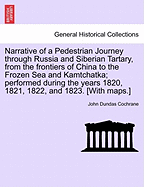 Narrative of a Pedestrian Journey Through Russia and Siberian Tartary, from the Frontiers of China to the Frozen Sea and Kamtchatka