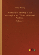 Narrative of A Survey of the Intertropical and Western Coasts of Australia: Volume 2