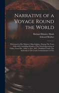 Narrative of a Voyage Round the World: Performed in Her Majesty's Ship Sulphur, During The Years 1836-1842, Including Details of The Naval Operations in China, From Dec. 1840, to Nov. 1841; Published Under The Authority of The Lords Commissioners of The