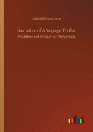 Narrative of A Voyage To the Northwest Coast of America
