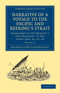 Narrative of a Voyage to the Pacific and Beering's Strait: To Co-Operate with the Polar Expeditions: Performed in His Majesty's Ship Blossom, Under the Command of Captain F.W. Beechey, R.N. ... in the Years 1825,26,27,28. ...; Volume 1