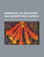 Narrative of Discovery and Adventure in Africa - Jameson, Robert