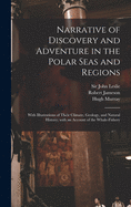 Narrative of Discovery and Adventure in the Polar Seas and Regions [microform]: With Illustrations of Their Climate, Geology, and Natural History; With an Account of the Whale-fishery