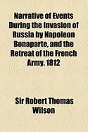 Narrative of Events During the Invasion of Russia by Napoleon Bonaparte