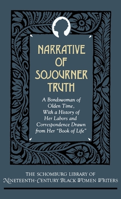 Narrative of Sojourner Truth: A Bondswoman of Olden Time, with a History of Her Labors and Correspondence Drawn from Her Book of Life - Truth, Sojourner, and Stewart, Jeffrey (Introduction by)