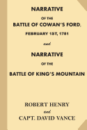 Narrative of the Battle of Cowan's Ford, February 1st, 1781: And Narrative of the Battle of King's Mountain