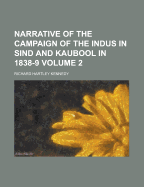 Narrative of the Campaign of the Indus in Sind and Kaubool in 1838-9; Volume II