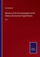 Narrative of the Circumnavigation of the Globe by the Austrian Frigate Novara: Vol. I