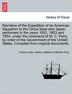 Narrative of the Expedition of an American Squadron to the China Seas and Japan (1852-1854)