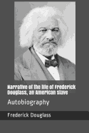 Narrative of the Life of Frederick Douglass, an American Slave: Autobiography