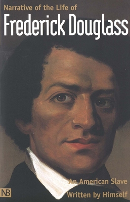 Narrative of the Life of Frederick Douglass, an American Slave: Written by Himself - Douglass, Frederick, and Blassingame, John W (Editor), and McKivigan, John R (Editor)