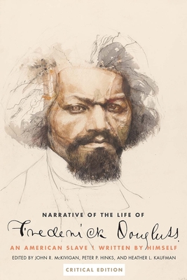 Narrative of the Life of Frederick Douglass, an American Slave: Written by Himself - Douglass, Frederick, and McKivigan, John R (Editor), and Hinks, Peter P (Editor)
