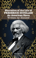 Narrative of the Life of FREDERICK DOUGLASS: An American Slave. Written by Himself