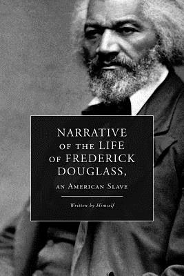 Narrative of the Life of Frederick Douglass, an American Slave - Douglass, Frederick