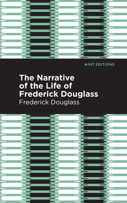 Narrative of the Life of Frederick Douglass - Douglass, Frederick, and Editions, Mint (Contributions by)
