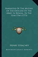 Narrative Of The Mutiny Of The Officers Of The Army In Bengal, In The Year 1766 (1773) - Strachey, Henry, Sir