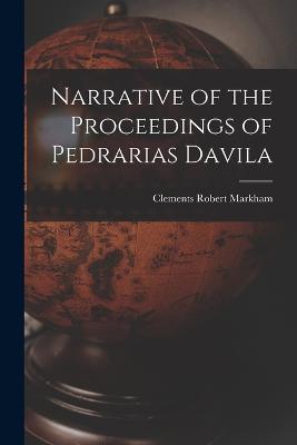 Narrative of the Proceedings of Pedrarias Davila - Markham, Clements Robert