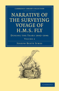 Narrative of the Surveying Voyage of HMS Fly: During the Years 1842-1846