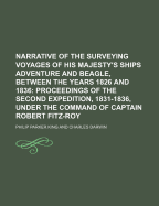 Narrative of the Surveying Voyages of His Majesty's Ships Adventure and Beagle, Between the Years 1826 and 1836 Volume 3