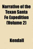 Narrative of the Texan Santa Fe Expedition (Volume 2)