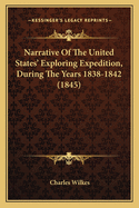 Narrative of the United States Exploring Expedition, During the Years 1838, 1839, 1840, 1841, 1842
