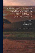 Narrative of Travels and Discoveries in Northern and Central Africa: In the Years 1822, 1823, and 1824; Volume 2