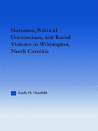 Narrative, Political Unconscious and Racial Violence in Wilmington, North Carolina