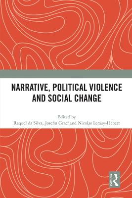 Narrative, Political Violence and Social Change - Da Silva, Raquel (Editor), and Graef, Josefin (Editor), and Lemay-Hbert, Nicolas (Editor)