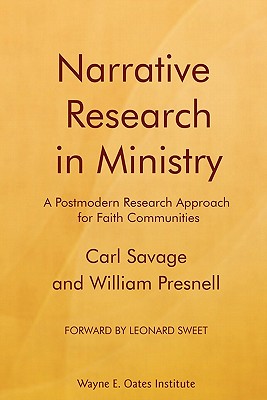 Narrative Research in Ministry: A Postmodern Research Approach for Faith Communities - Presnell, William, and Sweet, Leonard (Introduction by), and Christensen, Michael (Introduction by)