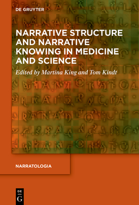 Narrative Structure and Narrative Knowing in Medicine and Science - King, Martina (Editor), and Kindt, Tom (Editor)
