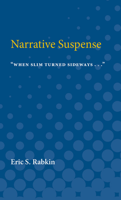 Narrative suspense - Rabkin, Eric S, Professor, PhD