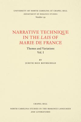 Narrative Technique in the Lais of Marie de France: Themes and Variations - Rothschild, Judith Rice
