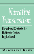 Narrative Transvestism: Rhetoric and Gender in the Eighteenth-Century English Novel