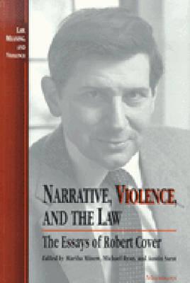 Narrative, Violence, and the Law: The Essays of Robert Cover - Minow, Martha, Prof. (Editor), and Ryan, Michael (Editor), and Sarat, Austin (Editor)